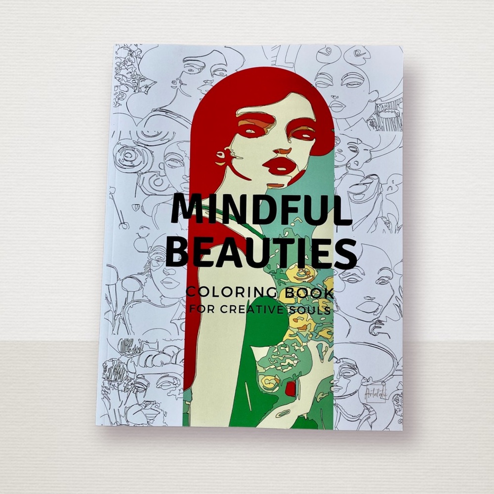 Mindful beauties coloring book for relaxing your mind and soul